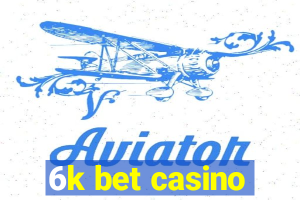 6k bet casino