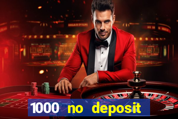 1000 no deposit casino bonus