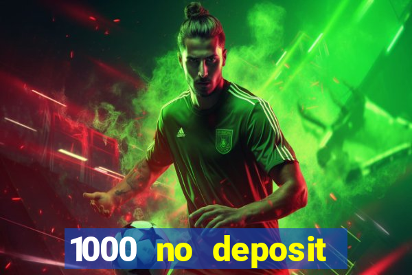 1000 no deposit casino bonus