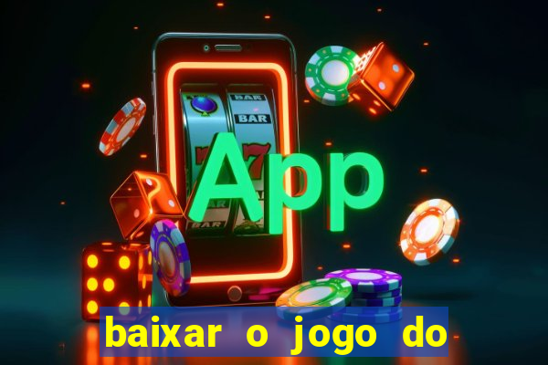 baixar o jogo do tigrinho original