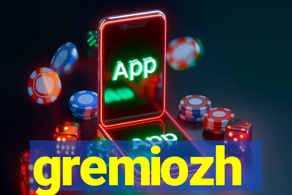 gremiozh