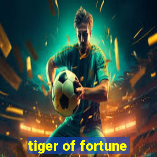 tiger of fortune