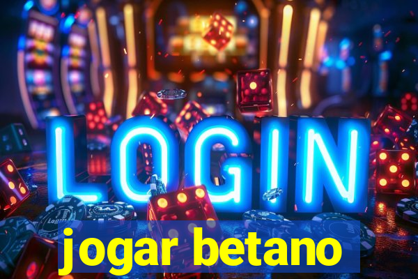 jogar betano