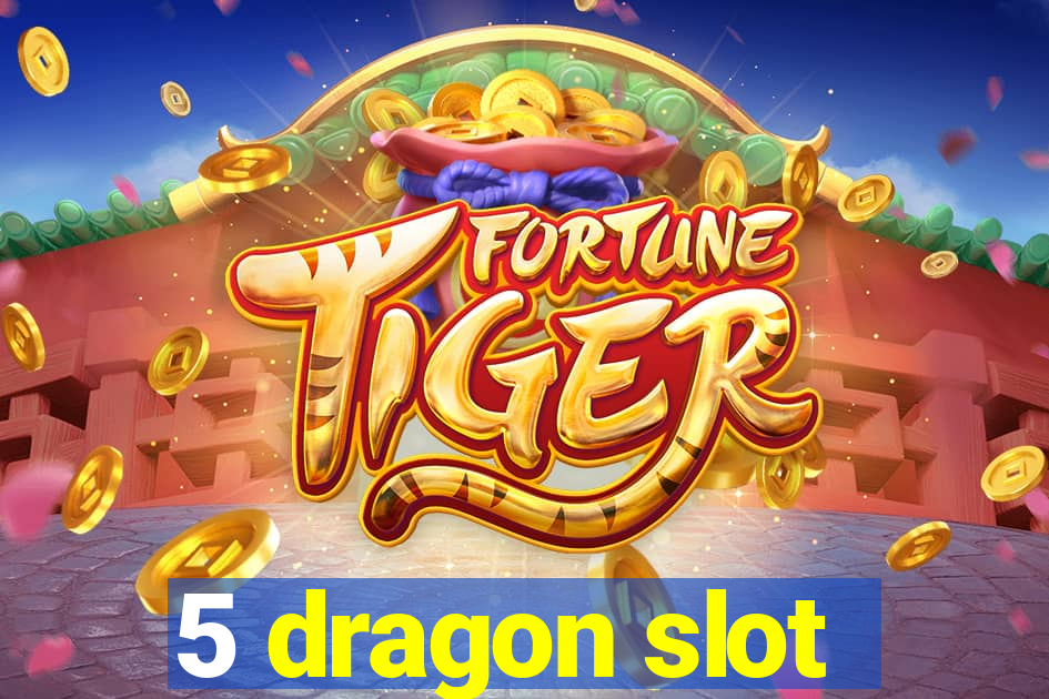 5 dragon slot