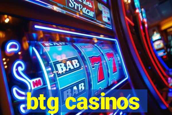 btg casinos