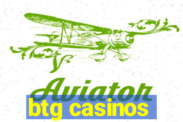 btg casinos