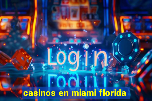 casinos en miami florida