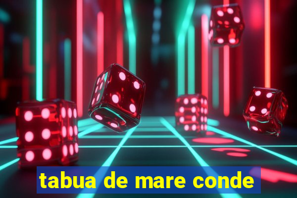 tabua de mare conde