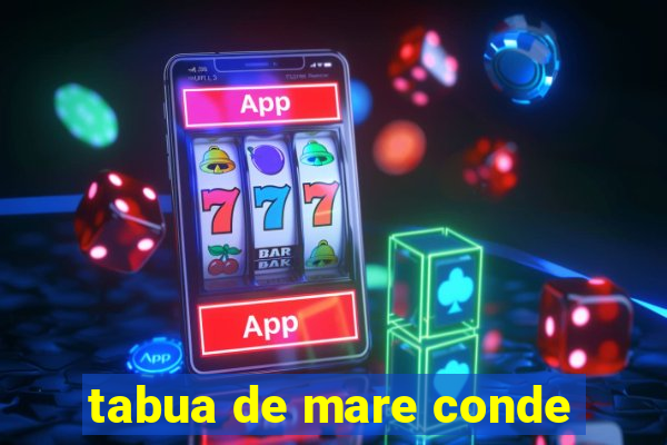 tabua de mare conde