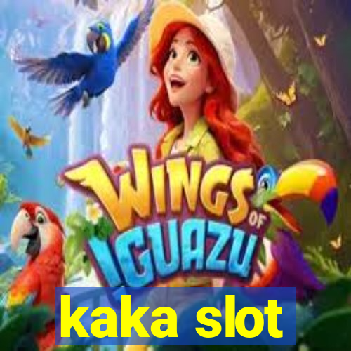 kaka slot