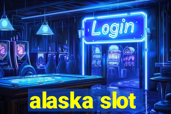 alaska slot