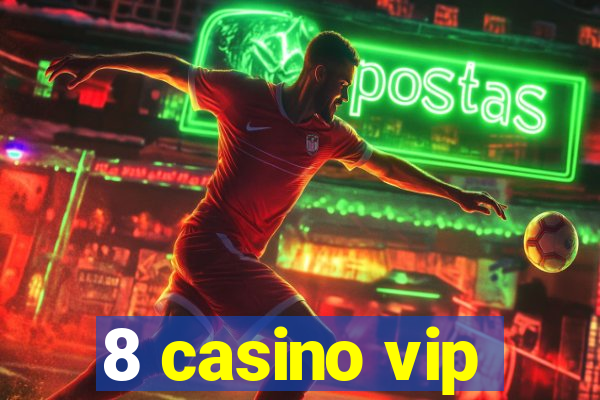 8 casino vip