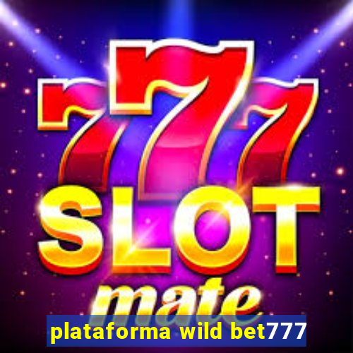 plataforma wild bet777