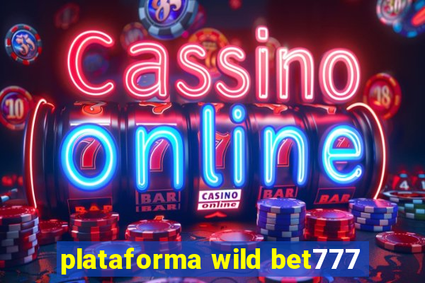 plataforma wild bet777