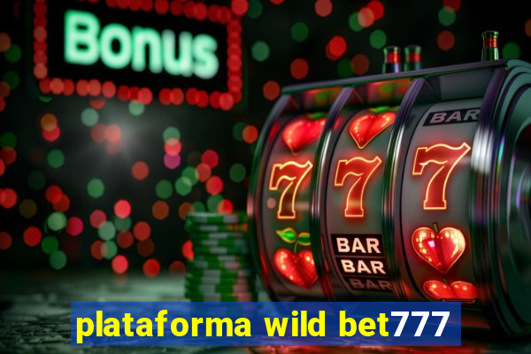 plataforma wild bet777