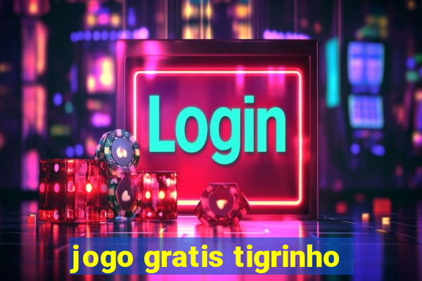 jogo gratis tigrinho