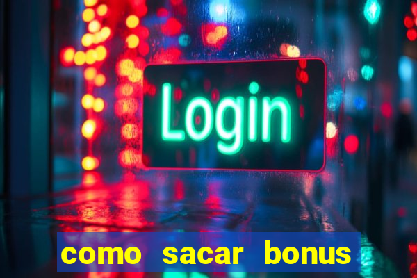 como sacar bonus bet vip