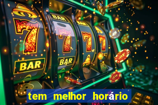 tem melhor horário para jogar fortune tiger