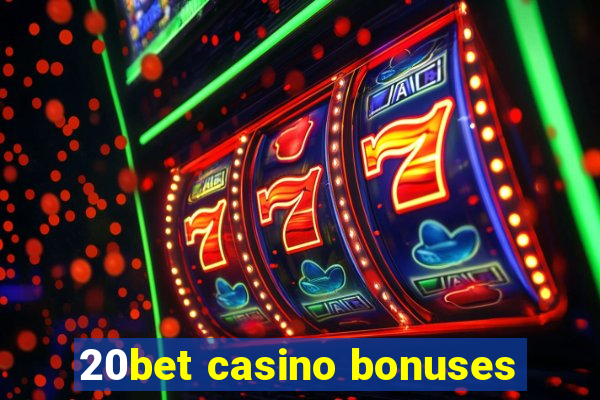 20bet casino bonuses