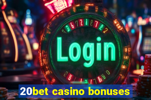 20bet casino bonuses