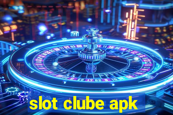 slot clube apk