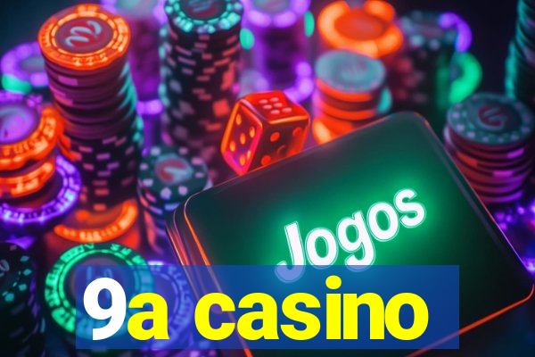 9a casino