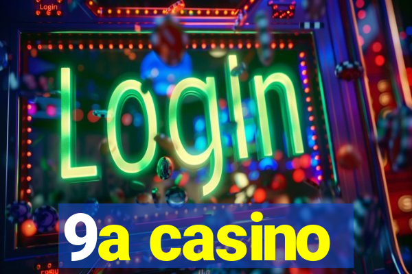 9a casino