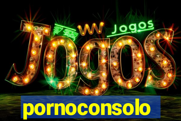 pornoconsolo