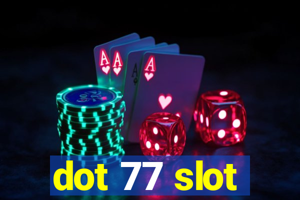 dot 77 slot