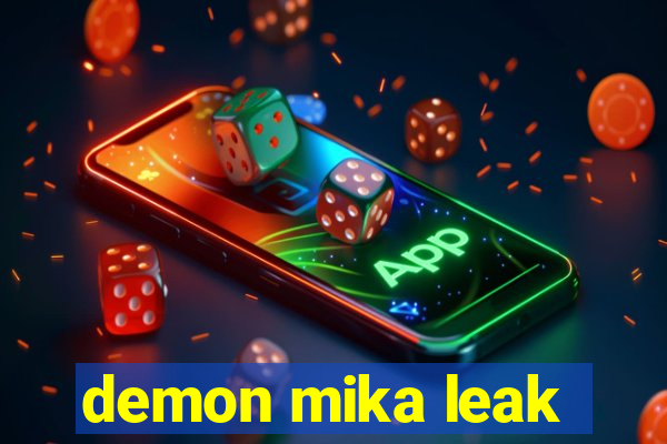 demon mika leak