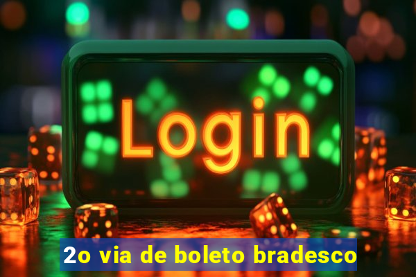 2o via de boleto bradesco