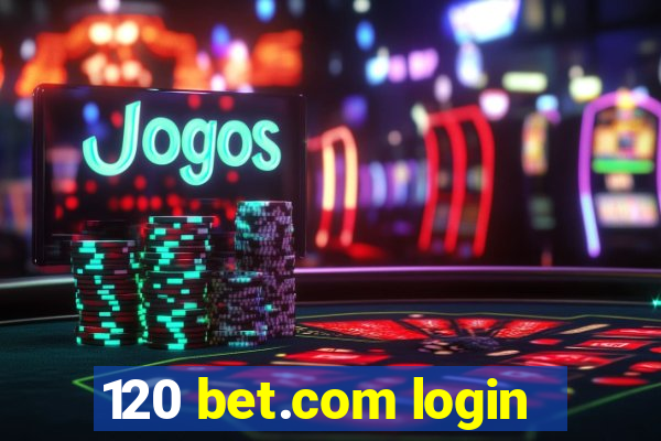 120 bet.com login