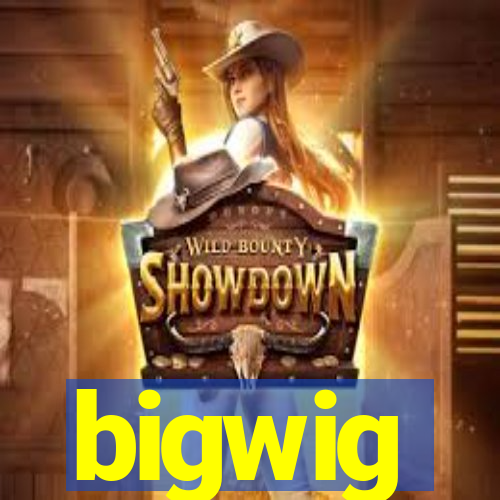 bigwig