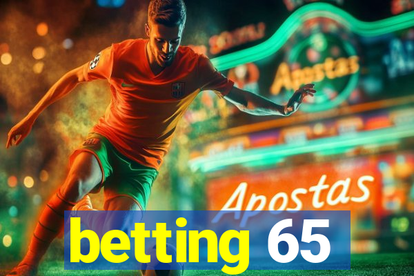 betting 65