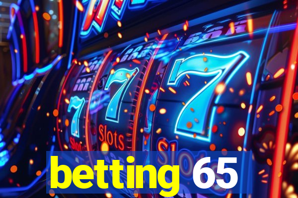 betting 65