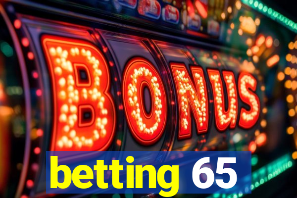 betting 65