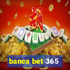 banca bet 365