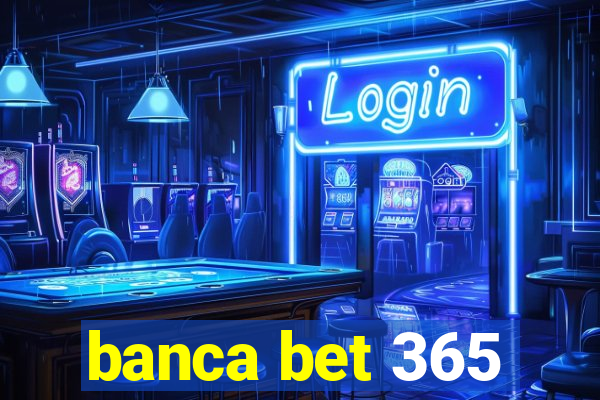 banca bet 365