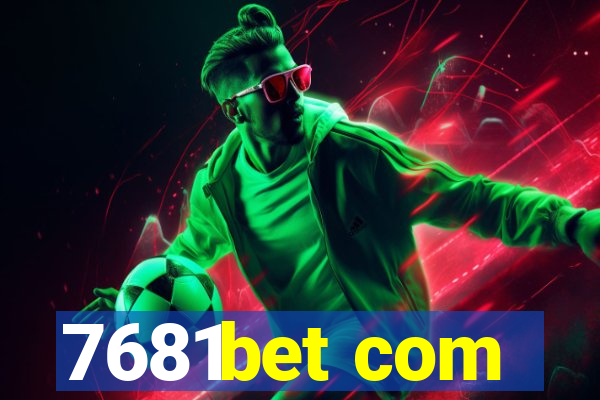 7681bet com