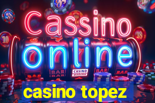 casino topez