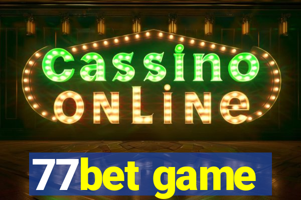 77bet game