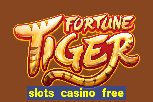 slots casino free slot games