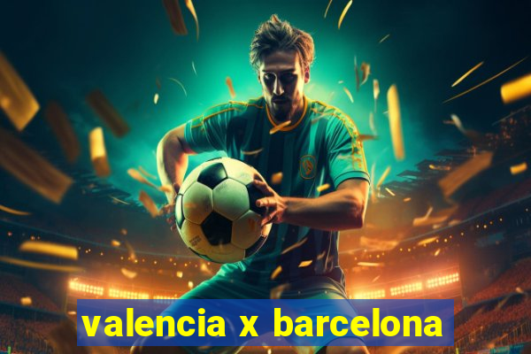 valencia x barcelona