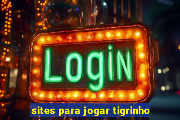 sites para jogar tigrinho