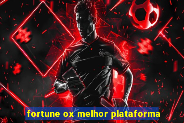 fortune ox melhor plataforma