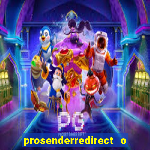 prosenderredirect o que é