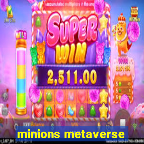 minions metaverse