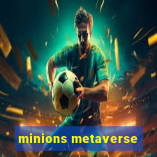 minions metaverse