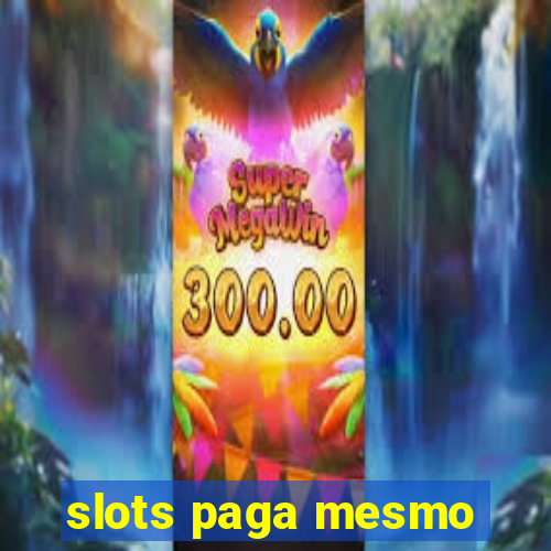 slots paga mesmo