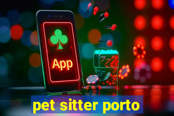 pet sitter porto